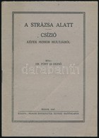 Dr. Fónyad Dezső: A Strázsa Alatt. Csízió. Képek Monor Multjából. Monor, 1947, Monori Református Egyház Sajtóalapja, (Po - Sin Clasificación