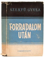 Szekfű Gyula: Forradalom Után. Budapest, é.n (1947), Cserépfalvi. Kiadói Félvászon Kötés, Kissé Szakadt Eredeti Kiadói P - Sin Clasificación