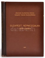 1957 Budapest Népmozgalma Az 1956-évben. Benne A Forradalom Miatt Illegálisan Külföldre Távozottak Számával Is. Bp., 195 - Sin Clasificación