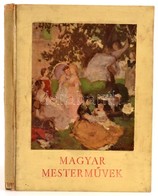 Petrovics Elek: Magyar Mesterművek.  Bp., 1936 Pesti Napló. Rengeteg Képpel Illusztrálva. Kiadói Javított Gerincű Egészv - Unclassified