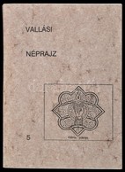 Vallási Néprajz 5. Szerk.: Dankó Imre, Küllős Imola, Molnár Ambrus. Debrecen, 1991, Református Teológiai Doktorok Kollég - Non Classés