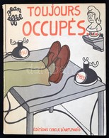 Jean Effel: Toujours Occupés.  Recueil (1947-1955.) Paris,1955, Cercle D'Art. Francia Nyelven. Kiadói Papírkötés. - Sin Clasificación