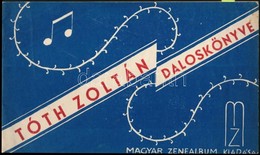 Tóth Zoltán Daloskönyve. Bp., én., Magyar Zenealbum,(Preszler Mihály-ny.) Kiadói Papírkötés. A Szerző által Dedikált. - Sin Clasificación