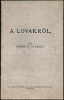 Berger Gyula László: A Lovakról. Kaposvár, 1928, Uj-Somogy Nyomda és Lapkiadó Rt. Tűzött Papírkötésben, Jó állapotban. - Zonder Classificatie