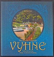 Marian Pavúk: Vihnye - Az Elveszett Fürdőhely. Stúdio Harmony 2006. 95 Oldal. Szlovák-magyar Kétnyelvű Képeskönyv / Stra - Unclassified