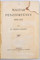 Hóman Bálint: Magyar Pénztörténet 1000-1325. Budapest, 1916. MTA [Hornyánszky Viktor]. 710 P. + 1 Kihajtható Térkép és 4 - Sin Clasificación