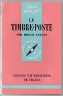 LE TIMBRE POSTE / 1971 PAR ROGER VALUET - EDITIONS QUE SAIS JE (ref CAT64) - Philatélie Et Histoire Postale