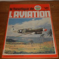 Le Fanatique De L'Aviation. N°141. Août 1981. - Aviation