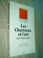 Les Chartreux Et L'Art XIVe-XVIIIe Siècles  Le Blévec / Girard 1989   Actes Colloque Villeneuve Lès Avignon - Geschichte