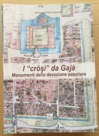 I CROSI DA GAJà- MONUMENTI ALLA DEVOZIONE- EDIZIONE 2012 (10819) - Otros & Sin Clasificación