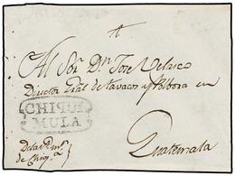 GUATEMALA. (1802 CA.). FRONTAL De CHIQUIMULA A GUATEMALA. Marca CHIQUI/MULA En Negro (nº 1). PRECIOSA. - Sonstige & Ohne Zuordnung