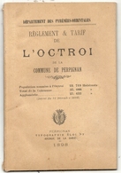 PERPIGNAN . 66 .REGLEMENT ET TARIF DE L'OCTROI . 1898 - Documents Historiques