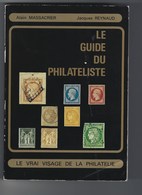 Le Guide Du Philatéliste Alain Massacrier Jacques Reynaud - Manuali