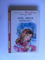 QUEL AMOUR D'ENFANT ! COMTESSE DE SEGUR ROUGE ET OR DAUPHINE 1969 - Bibliotheque Rouge Et Or