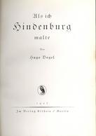 Hindenburg Buch Als Ich Hindenburg Malte Vogel, Hugo 1927 Verlag Ullstein 239 Seiten Viele Abbildungen Einige Kustdrucke - Other & Unclassified