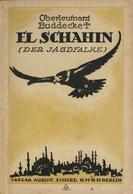 Buch WK I El Schahin Der Jagdfalke Buddecke, Hans Joachim Ca. 1918 Verlag August Scherl 124 Seiten 9 Abbildungen II (1 D - War 1914-18