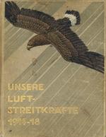 Buch WK I Unsere Luftstreitkräfte 1914 - 18 Hrsg. Eberhardt, Walter V. 1930 Vaterlänischer Verlag C. A. Weller 467 Seite - Guerre 1914-18