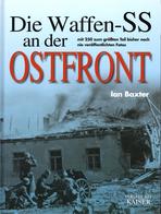 SS WK II Buch Die Waffen SS An Der Ost Baxter, Ian 2003 Verlag Neuer Kaiser 192 Seiten 250 Abbildungen I-II - Guerre 1939-45