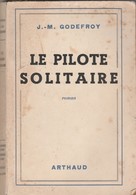 J.M. GODEFROY - LE PILOTE SOLITAIRE 1944, 250 Pages - Avión