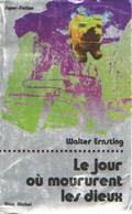 Walter ERNSTING - Le Jour Où Moururent Les Dieux - ALBIN MICHEL - Albin Michel