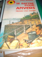 Se Battre Pour Anvers , Histoire D' Un Maquis ( A.S. Groupe De Choc 1er Compagnie ) Diane Motmans Editions J.M.  COLLET - War 1939-45