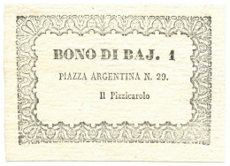 1 BAJ FALSO BONO IL PIZZICAROLO PIAZZA ARGENTINA ROMA 1849 SUP - [ 8] Fictifs & Specimens