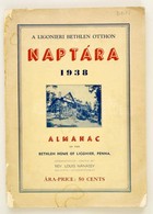 1938 A Ligonieri Bethlen Otthon Naptára 1938. Alamanac Of The Bethlen Home Of Ligoner, Penna. Szerk.: Rev. Luis Nánássy. - Non Classificati