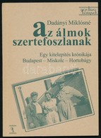 Dadányi Miklósné: Az álmok Szerte Foszlanak. Egy Kitelepítés Krónikája. Budapest-Miskolc-Hortobágy. Hn.,1996,Gordius. Ki - Non Classificati