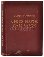 Ossendowski, F[erdynand Antoni]: Véres Napok, Cári Rabok. From President To Prison. Fordította Sajó Aladár. Bp., é.n., F - Non Classés