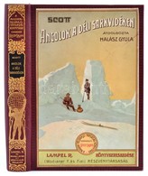 Robert F. Scott: Angolok A Déli Sarkvidéken. Angolból átdolgozta Halász Gyula. Magyar Földrajzi Társaság Könyvtára. Bp., - Ohne Zuordnung