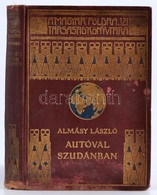 Almásy László: Autóval Szudánba. Első Autó-utazás A Nílus Mentén, Vadászatok Angol-egyiptomi Szudánban. Dr. Cholnoky Jen - Unclassified