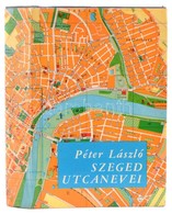 Péter László: Szeged Utcanevei. Szeged, 1974. Szeged Város. Egészvászon Kötésben, Papír Védőborítóval. - Zonder Classificatie