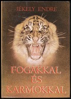 Jékely Endre: Fogakkal és Karmokkal. Mendemondák és Történetek A Ragadozókról. Bp., 1986, Natura. Szövegközti és Egészol - Non Classificati