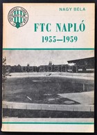 Nagy Béla: FTC Napló 1955-1959. Bp., 1981. Kiadói Papírkötés - Sin Clasificación