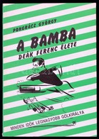 Pongrácz György: A Bamba. Deák Ferenc életregénye. Bp.,1992, SZAC. Fekete-fehér Fotókkal Illusztrált Kiadói Papírkötés, - Zonder Classificatie