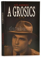 Kő András: A Grosics. Bp., 2007, Apriori Int. Számos Fotóval. Kiadói Modern Keménykötésben, Jó állapotban. - Ohne Zuordnung