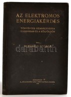 Dr. Márkus György: Az Elektromos Energiakérdés Törvényes Szabályozása Hazánkban és Külföldön. Bp., 1928. Vállalkozók Lap - Zonder Classificatie