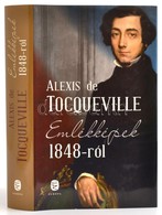 Tocqueville, Alexis De: Emlékképek 1848-ról. John Lukács Bevezetőjével. Bp., 2011, Európa. Kiadói Kartonált Kötés, Papír - Ohne Zuordnung