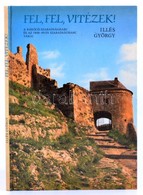 Illés György: Fel, Fel, Vitézek! A Rákóczi-szabadságharc és Az 1848/1849-es Szabadságharc Várai. Bp., 1986, Móra. Fekete - Ohne Zuordnung