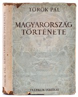 Török Pál: Magyarország Története. Bp., 1942. Franklin. Félvászon Kötésben, Kissé Szakadt Papír Védőborítóval. - Ohne Zuordnung