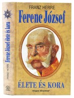 Franz Herre: Ferenc József élete és Kora. Fordította: Farkas Tünde-Balázs István. Bp.,2000, Magyar Könyvklub. Kiadói Kar - Unclassified