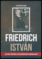 Schutzbach Csaba: Friedrich István. (100 éve Történt Az őszirózsás Forradalom.) Veszprém, 2018, Magyar Vidék Országos 56 - Non Classificati