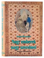 Louis-Baldwin: Nagy Emberek, Nagy Szerelmei. Bp.,1995,Magyar Könyvklub. Kiadói Kartonált Papírkötés, Kiadói Papír Védőbo - Non Classificati