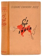 Subhas Chandra Bose: Égi India. A Világhírű Hindu Szabadságvezér Egyetlen Könyve A Hindu-angol Ellentétekről. Fordította - Ohne Zuordnung