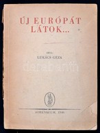 Lukács Géza: Új Európát Látok. Bp.,1946, Athenaeum. Kiadói Papírkötés, Szakadozott, Kissé Hiányos Borítóval és Gerinccel - Non Classificati