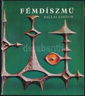 Pallai Sándor: Fémdíszmű. Lakásdíszek, Divatékszerek. Bp.,1976, Műszaki. Második Kiadás. Fekete-fehér Fotókkal. Kiadói K - Ohne Zuordnung