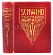 Moritz Von Schwind. Des Meisters Werke In 1265 Abbildungen. Hrsg.: Otto Weigmann. Klassiker Der Kunst IV. Stuttgart-Leip - Zonder Classificatie