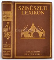 Színészeti Lexikon II.kötet Mihályfi-Zsonglőr Szerk.: Németh Antal. Budapest, 1930, Győző Andor Kiadás. Kiadói Aranyozot - Non Classificati