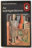 Mario De Micheli: Az Avantgardizmus. Képzőművészeti Zsebkönyvtár. Bp., 1978, Képzőművészeti Alap. Harmadik Kiadás. Kiadó - Zonder Classificatie