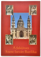 A Felújított Szent István Bazilika. Bp., 2003, Szent István Bazilika Plébánia Hivatala, 31 P. Kiadói Papírkötésben. - Zonder Classificatie